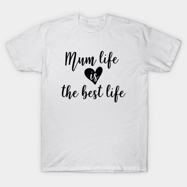 Motherhood Series: Mum Life is the Best Life T-Shirt by Jarecrow 